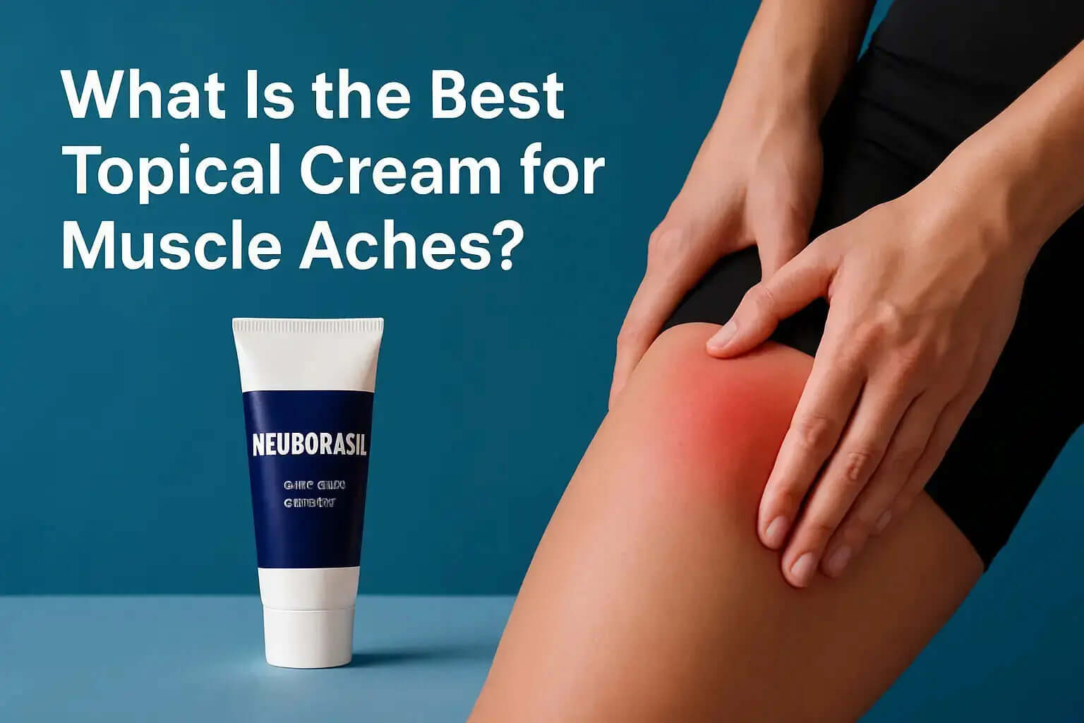 What-Is-the-Best-Topical-Cream-for-Muscle-Aches-Expert-Picks-and-How-Neuropasil-Delivers-Fast-Natural-Relief Neuropasil 2077199